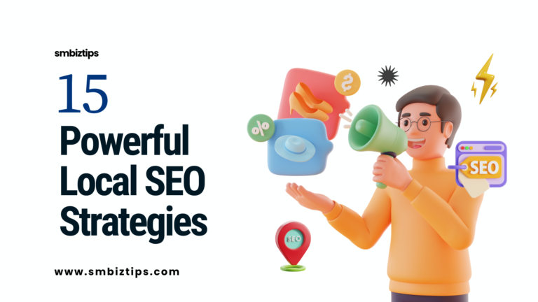 15 Powerful Local SEO Strategies to Skyrocket Your Small Business in 2024